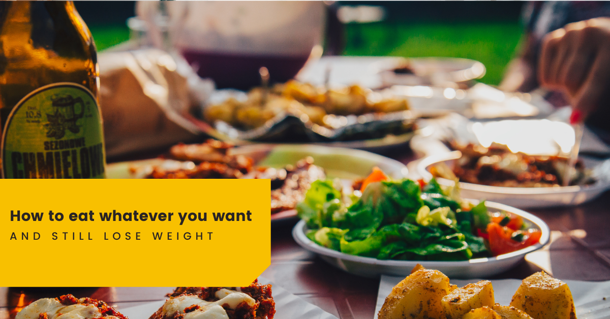 How to eat whatever you want How to eat whatever you want and still lose weight