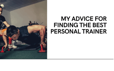 My Advice for Finding the Best Personal Trainer