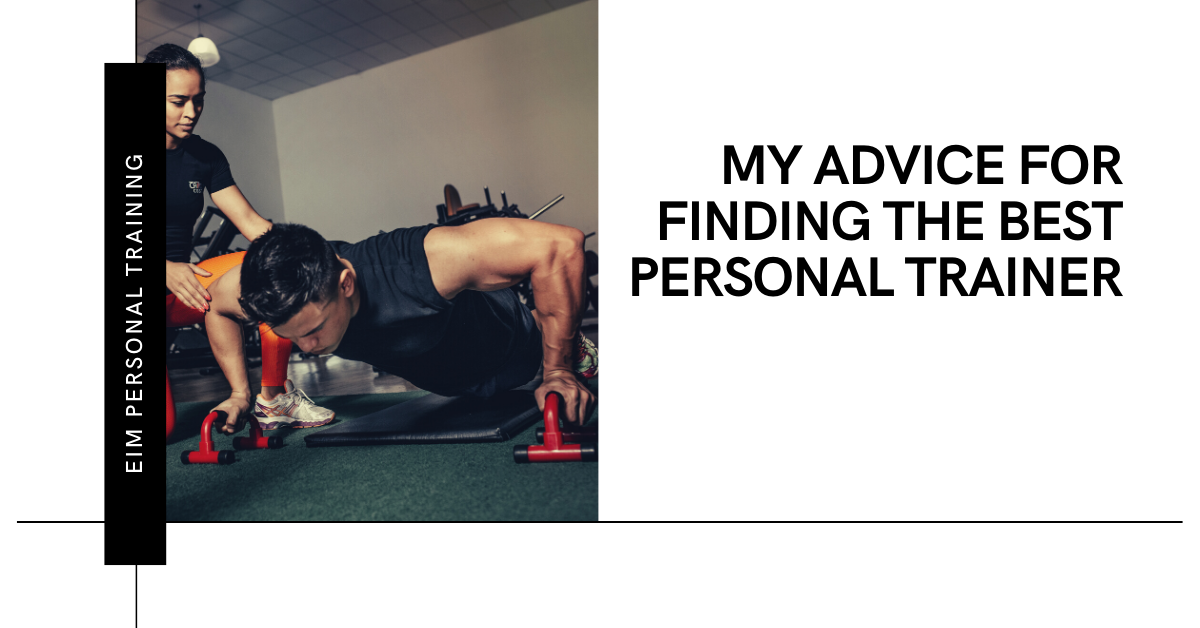 my advice for finding the best personal trainer my advice for finding the best personal trainer