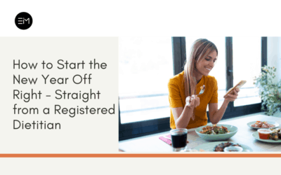 How to Start the New Year Off Right – Straight from a Registered Dietitian