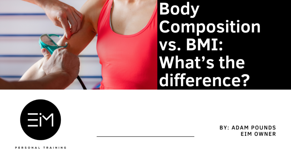 Body Composition vs. BMI What’s the difference? EIM Personal Training