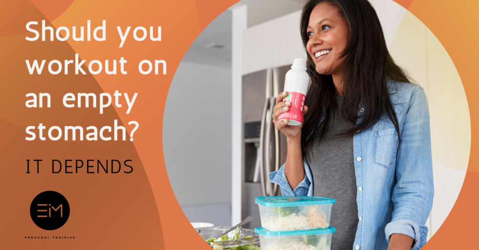 Should you workout on an empty stomach? It depends.